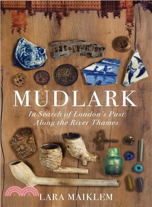 Mudlark ― In Search of London's Past Along the River Thames