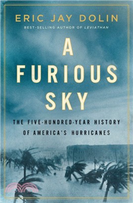A Furious Sky : The Five-Hundred-Year History of America's Hurricane