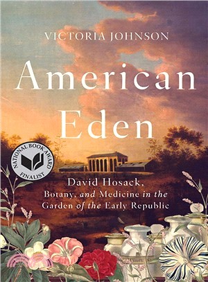 American Eden ― David Hosack, Botany, and Medicine in the Garden of the Early Republic