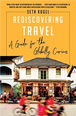 Rediscovering Travel : A Guide for the Globally Curious