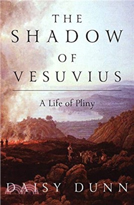 The Shadow of Vesuvius ― A Life of Pliny