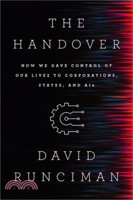 The Handover: How We Gave Control of Our Lives to Corporations, States and Ais