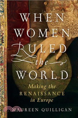 When Women Ruled the World: Making the Renaissance in Europe