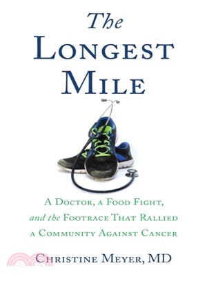 The Longest Mile ― A Doctor, a Food Fight, and the Footrace That Rallied a Community Against Cancer