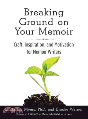 Breaking Ground on Your Memoir ― Craft, Inspiration, and Motivation for Memoir Writers