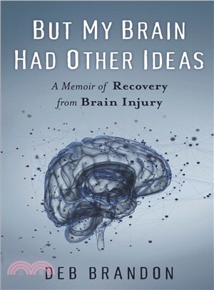 But My Brain Had Other Ideas ─ A Memoir of Recovery from Brain Injury