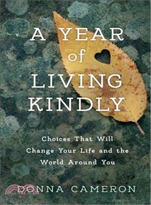 A Year of Living Kindly ― Choices That Will Change Your Life and the World Around You