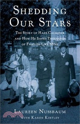 Shedding Our Stars ― The Story of Hans Calmeyer and How He Saved Thousands of Families Like Mine