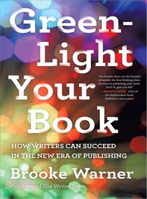 Green-light Your Book ― How Writers Can Succeed in the New Era of Publishing