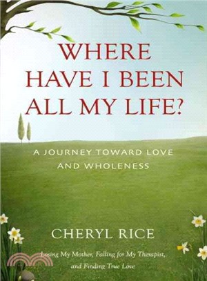 Where Have I Been All My Life? ― A Journey Toward Love and Wholeness