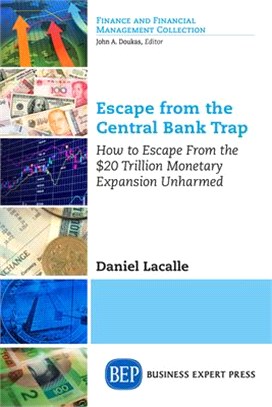 Escape from the Central Bank Trap ― How to Escape from the $20 Trillion Monetary Expansion Unharmed