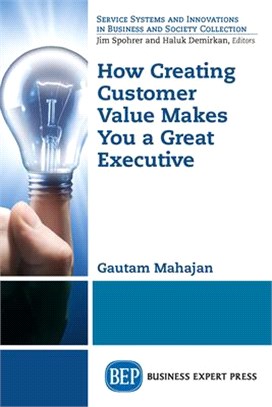 Creating Customer Value Makes You a Great Executive