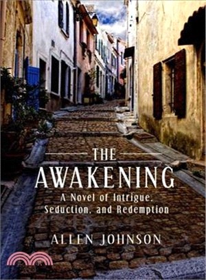 The Awakening ─ A Novel of Intrigue, Seduction, and Redemption