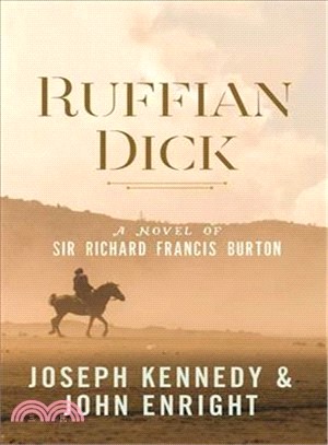 Ruffian Dick ─ A Novel of Sir Richard Francis Burton