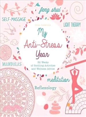 My Anti-Stress Year ─ 52 Weeks of Soothing Activities and Wellness Advice