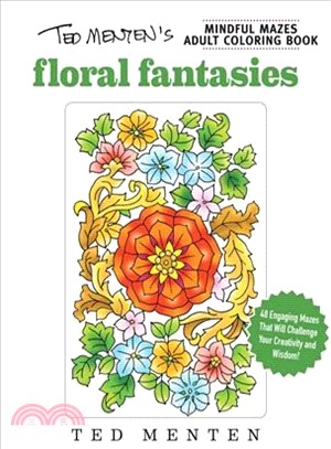 Ted Menten's Mindful Mazes Adult Coloring Book ─ Floral Fantasies