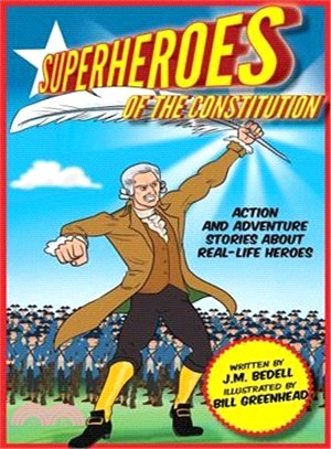 Superheroes of the Constitution ─ Action and Adventure Stories About Real-Life Heroes