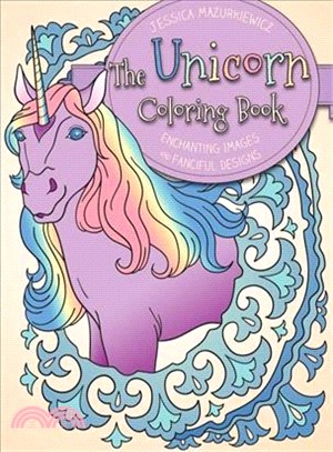 The Unicorn Coloring Book ― Enchanting Images and Fanciful Designs