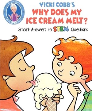Vicki Cobb's why does my ice cream melt? :smart answers to STEM questions /