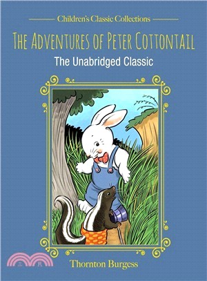 The Adventures of Peter Cottontail ― The Unabridged Classic