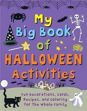 My Big Book of Halloween Activities ― Fun Decorations, Cards, Recipes, and Coloring for the Whole Family