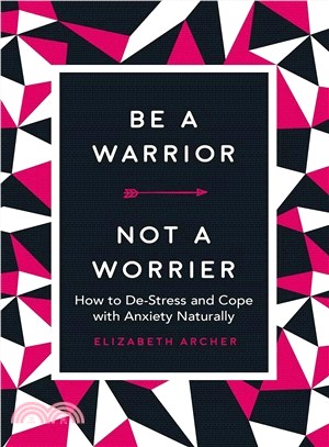 Be a Warrior, Not a Worrier ― How to De-stress and Cope With Anxiety Naturally