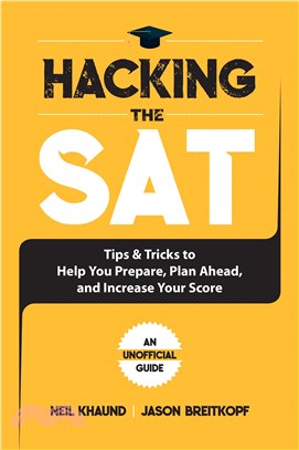 Hacking the Sat ― 300 Tips and Tricks to Help You Prepare, Plan Ahead, and Increase Your Score