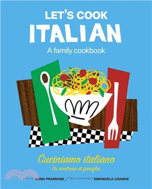 Let's Cook Italian, a Family Cookbook ─ Cuciniamo Italiano, Un ricettario di famiglia