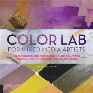 Color Lab for Mixed-Media Artists ─ 52 Exercises for Exploring Color Concepts Through Paint, Collage, Paper, and More