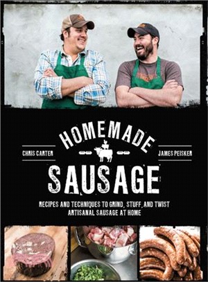 Homemade Sausage ─ Recipes and Techniques to Grind, Stuff, and Twist Artisanal Sausage at Home