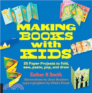 Making Books With Kids ─ 25 Paper Projects to Fold, Sew, Paste, Pop, and Draw