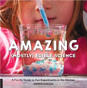 Amazing Mostly Edible Science ─ A Family Guide to Fun Experiments in the Kitchen