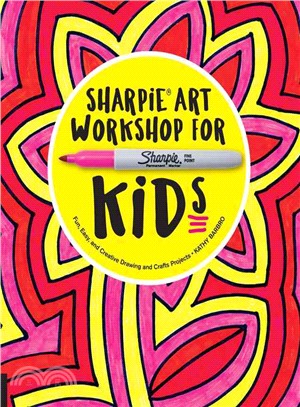 Sharpie Art Workshop for Kids ─ Fun, Easy, and Creative Drawing and Crafts Projects