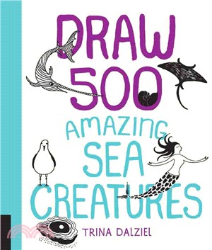 Draw 500 Amazing Sea Creatures ─ A Sketchbook for Artists, Designers, and Doodlers