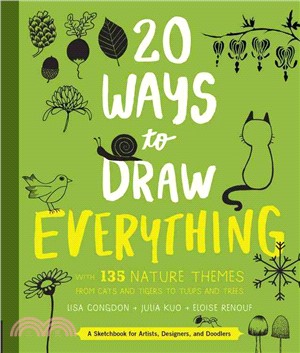 20 Ways to Draw Everything ─ With 135 Nature Themes from Cats and Tigers to Tulips and Trees