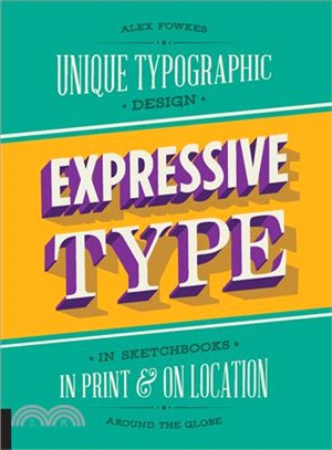 Expressive Type ─ Unique Typographic Design in Sketchbooks, in Print & on Location Around the Globe