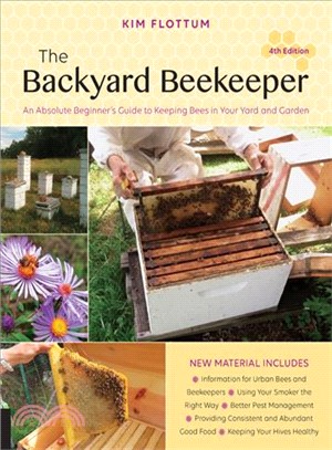 The Backyard Beekeeper ─ An Absolute Beginner's Guide to Keeping Bees in Your Yard and Garden