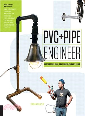 Pvc and Pipe Engineer ─ Put Together Cool, Easy, Maker-friendly Stuff