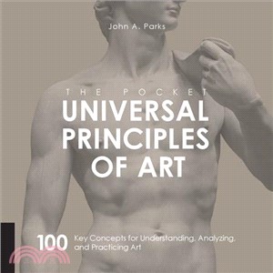 The Pocket Universal Principles of Art ─ 100 Key Concepts for Understanding, Analyzing, and Practicing Art