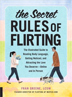 Secret Rules of Flirting ― Flirt Fearlessly, Get Noticed, and Attract the Love You Deserve