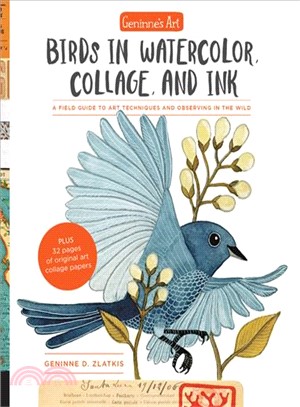 Geninne's Art ― Birds in Watercolor, Collage, and Ink; a Field Guide to Art Techniques and Observing in the Wild