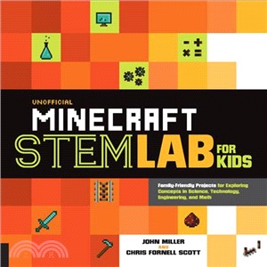 Unofficial Minecraft Stem Lab for Kids ― Family-friendly Projects for Exploring Concepts in Science, Technology, Engineering, and Math