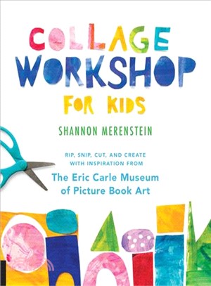 Collage Workshop for Kids ― Rip, Snip, Cut, and Create With Inspiration from the Eric Carle Museum