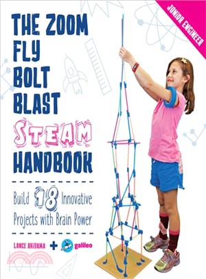 The Zoom, Fly, Bolt, Blast Steam Handbook ― Build 18 Innovative Projects With Brain Power