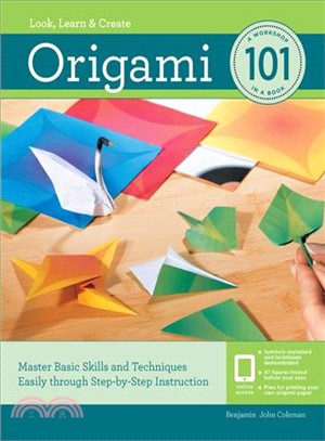 Origami ― Master Basic Skills and Techniques Easily Through Step-by-step Instruction