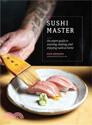 Sushi Master ― An Expert Guide to Sourcing, Making and Enjoying Sushi at Home