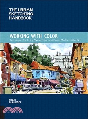 The Urban Sketching Handbook Working With Color ― Techniques for Using Watercolor and Color Media on the Go