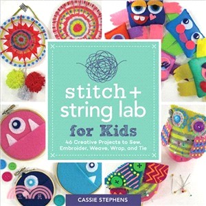 Stitch and String ― 46 Creative Projects to Sew, Embroider, Weave, Wrap, and Tie