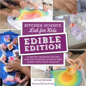 Kitchen Science Lab for Kids ― 52 Mouth-watering Recipes and the Everyday Science That Makes Them Taste Amazing