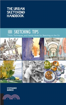 The Urban Sketching Handbook ― 101 Sketching Tips; Tricks, Techniques, and Handy Hacks for Sketching on the Go